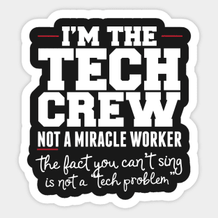 I'm The Tech Crew Not A Miracle Worker Sticker